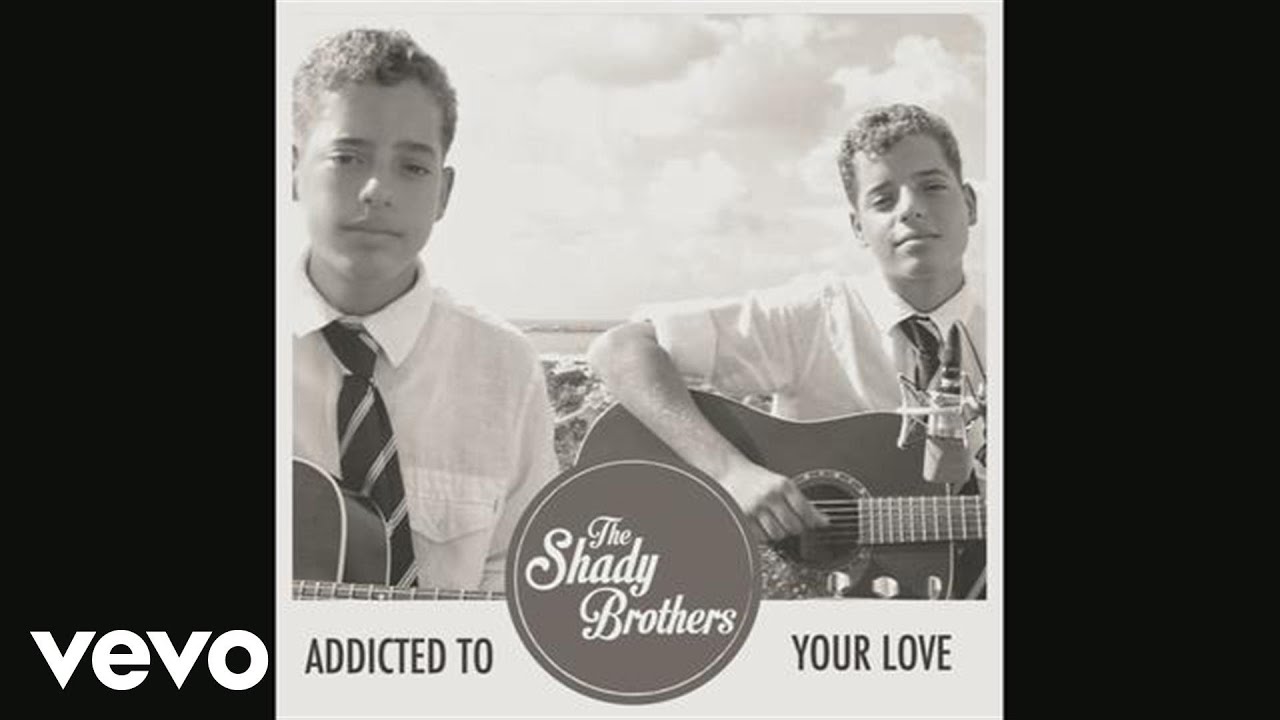 The Shady Brothers - Addicted to Your Love
