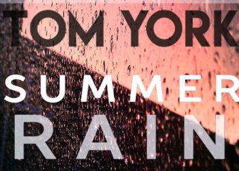 Découvrez « Summer Rain », le nouveau titre de Tom York