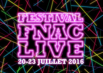 Le Festival Fnac Live est de retour pour sa 6ème édition à Paris !