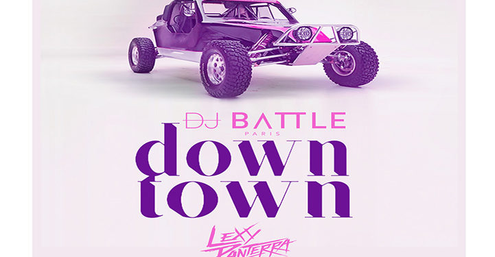 DJ Battle & Lexy Panterra sont de retour avec « Down Town »