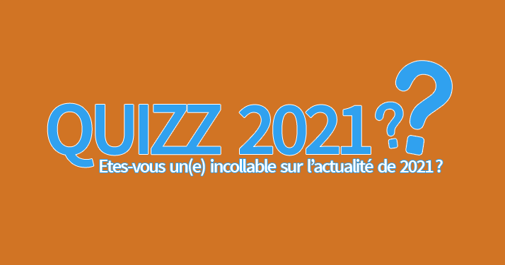 Quizz 2021 : Avez-vous bien suivi toute l’actualité de cette année ?