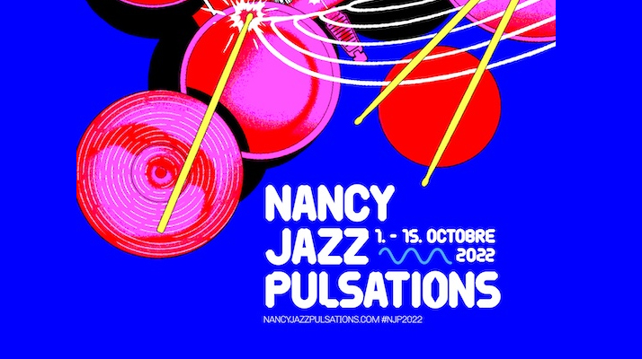 Nancy Jazz Pulsations  – Le retour du festival annuel !